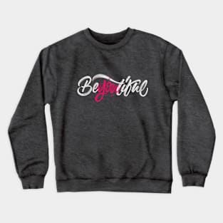 Be-you-tiful Crewneck Sweatshirt